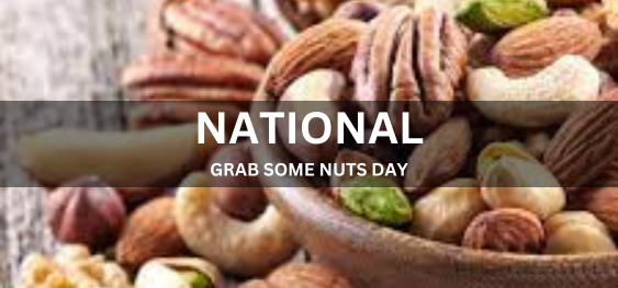NATIONAL GRAB SOME NUTS DAY [ नेशनल ग्रैब सम नट्स डे]